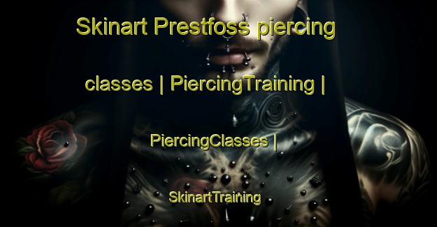 Skinart Prestfoss piercing classes | PiercingTraining | PiercingClasses | SkinartTraining-Canada